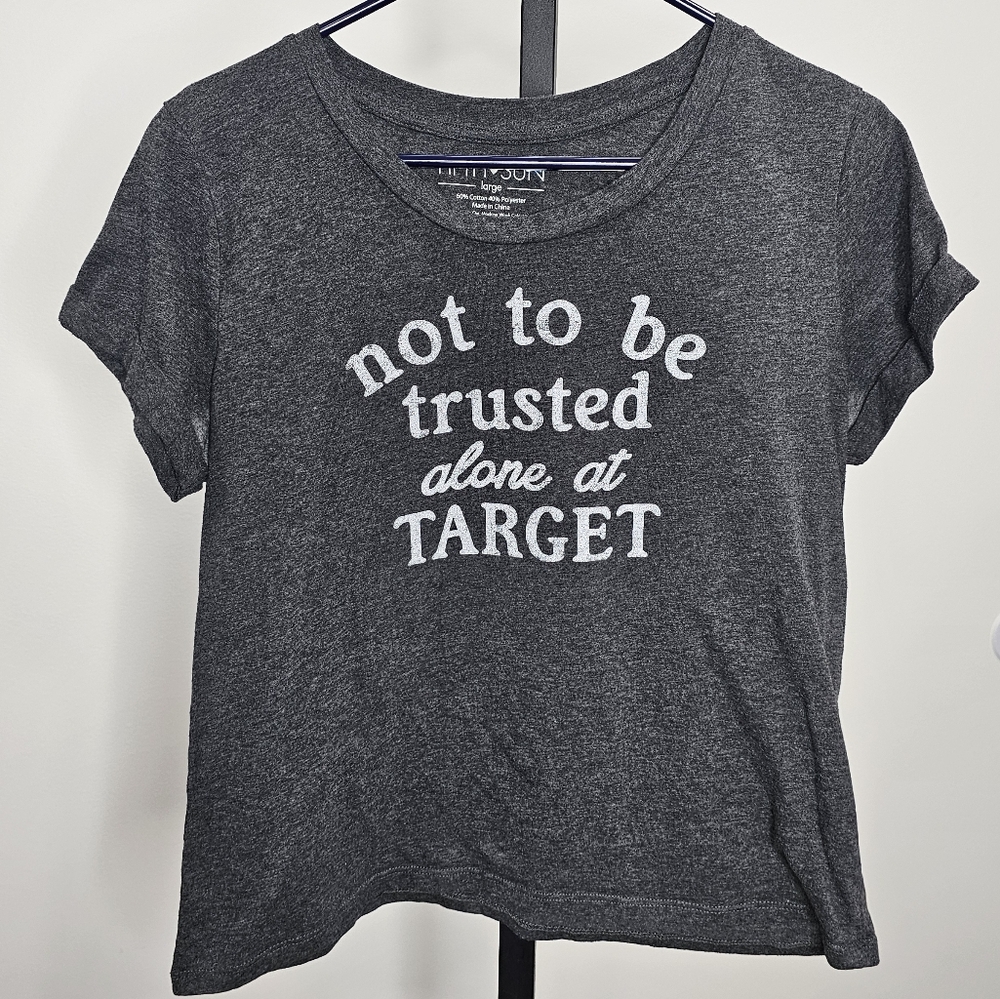 Gray Graphic T-Shirt "not to be trusted alone at Target"